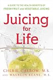 Calbom, Cherie: Juicing for Life Calbom, Cherie: Juicing for Life
