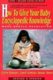 Doman, Glenn: How to Give Your Baby Encyclopedic Knowledge Doman, Glenn: How to Give Your Baby Encyclopedic Knowledge