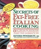 Woodruff, Sandra: Secrets of Fat-Free Italian Cooking: Over 200 Low-Fat and Fat-Free, Traditional & Contemporary Recipes-From Antipasto to Ziti Woodruff, Sandra: Secrets of Fat-Free Italian Cooking: Over 200 Low-Fat and Fat-Free, Traditional & Contemporary Recipes-From Antipasto to Ziti