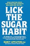 Appleton, Nancy: Lick the Sugar Habit: How to Break Your Sugar Addiction Naturally Appleton, Nancy: Lick the Sugar Habit: How to Break Your Sugar Addiction Naturally