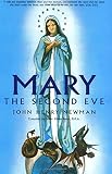 Newman, John H.: Mary the Second Eve Newman, John H.: Mary the Second Eve