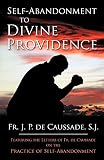 de Caussade, Jean Pierre: Self Abandonment to Divine Providence