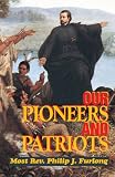 Furlong: Our Pioneers and Patriots Furlong: Our Pioneers and Patriots