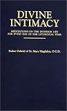 Gabriel, Fr: Divine Intimacy: Meditations on the Interior Life for Every Day of the Liturgical Year Gabriel, Fr: Divine Intimacy: Meditations on the Interior Life for Every Day of the Liturgical Year