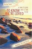 Feild, Reshad: To Know We're Loved: A Time to Love and a Time to Die