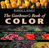 Lawson, Andrew: The Gardener's Book of Color: Creating Contrasts, Harmonies, and Multicolor Themes in Your Garden