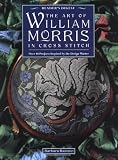 Hammet, Barbara: The Art of William Morris in Cross Stitch Hammet, Barbara: The Art of William Morris in Cross Stitch