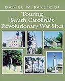 Barefoot, Daniel W.: Touring South Carolina's Revolutionary War Sites