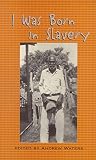 Waters, Andrew: I Was Born in Slavery: Personal Accounts of Slavery in Texas