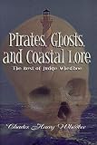 Whedbee, Charles Harry: Pirates, Ghosts, and Coastal Lore: The Best of Judge Whedbee Whedbee, Charles Harry: Pirates, Ghosts, and Coastal Lore: The Best of Judge Whedbee