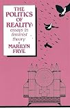 Frye, Marilyn: The Politics of Reality: Essays in Feminist Theory Frye, Marilyn: The Politics of Reality: Essays in Feminist Theory