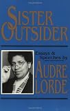 Lorde, Audre: Sister Outsider: Essays and Speeches Lorde, Audre: Sister Outsider: Essays and Speeches