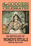 [???]: The Goddess Celebrates: An Anthology of Women's Rituals