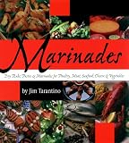 Tarantino, Jim: Marinades : Dry Rubs, Pastes and Marinades for Poultry, Meat, Seafood, Cheese and Vegetables