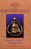 Gitlin-Emmer, Susan: Lady of the Northern Light: A Feminist Guide to the Runes Gitlin-Emmer, Susan: Lady of the Northern Light: A Feminist Guide to the Runes