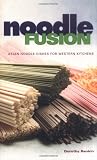 Chesman, Andrea: Noodle Fusion : Asian Noodle Dishes for Western Kitchens Chesman, Andrea: Noodle Fusion : Asian Noodle Dishes for Western Kitchens