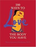 Hutchinson, Marcia: 200 Ways to Love the Body You Have