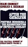 Chomsky, Noam: After the Cataclysm : Postwar Indochina and the Reconstruction of Imperial Ideology Chomsky, Noam: After the Cataclysm : Postwar Indochina and the Reconstruction of Imperial Ideology