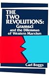 Boggs, Carl: The Two Revolutions : Gramsci and the Dilemmas of Western Marxism