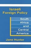 Hunter, Jane: Israeli Foreign Policy: South Africa and Central America