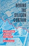 Hayes, Dennis: Behind the Silicon Curtain: The Seductions of Work in a Lonely Era