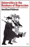 Feldman, Jonathan: Universities in the Business of Repression: The Academic-Military-Industrial Complex and Central America Feldman, Jonathan: Universities in the Business of Repression: The Academic-Military-Industrial Complex and Central America