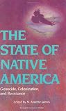 Jaimes, M. Annette: The State of Native America: Genocide, Colonization, and Resistance Jaimes, M. Annette: The State of Native America: Genocide, Colonization, and Resistance