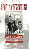 Stephen, Lynn: Hear My Testimony: Maria Teresa Tula, Human Rights Activist of El Salvador