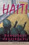 Laramee, Pierre: Haiti: Dangerous Crossroads
