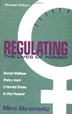 Abramovitz, Mimi: Regulating the Lives of Women: Social Welfare Policy from Colonial Times to the Present Abramovitz, Mimi: Regulating the Lives of Women: Social Welfare Policy from Colonial Times to the Present