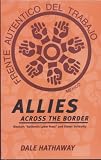 Hathaway, Dale: Allies Across the Border: Mexico's "Authentic Labor Front" and Global Solidarity