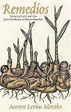 Morales, Aurora Levins: Remedios: Stories of Earth and Iron from the History of Puertorriquenas Morales, Aurora Levins: Remedios: Stories of Earth and Iron from the History of Puertorriquenas
