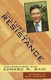 Said, Edward W.: Culture and Resistance: Conversations With Edward W. Said