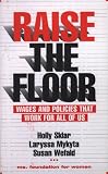 Sklar, Holly: Raise the Floor: Wages and Policies That Work for All of Us
