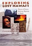 Crowe, Ellie: Exploring Lost Hawai'i: Places of Power, History, Mystery and Magic Crowe, Ellie: Exploring Lost Hawai'i: Places of Power, History, Mystery and Magic