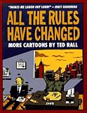 Rall, Ted: All the Rules Have Changed: More Cartoons by Ted Rall