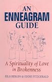 Bergin: Enneagram Guide: A Spirituality of Love in Brokenness Bergin: Enneagram Guide: A Spirituality of Love in Brokenness