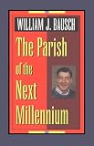 Bausch, Bill: The Parish of the Next Millennium
