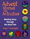 Neuberger, Anne E.: Advent Stories and Activities: Meeting Jesus Through the Jesse Tree Neuberger, Anne E.: Advent Stories and Activities: Meeting Jesus Through the Jesse Tree