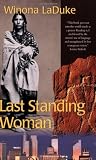 Laduke, Winona: Last Standing Woman Laduke, Winona: Last Standing Woman