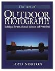 The Art of Outdoor Photography: Techniques for the Advanced Amateur and Professional