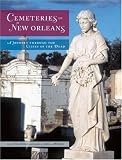 Arrigo, Jan: Cemeteries Of New Orleans: A Journey Through The Cities Of The Dead Arrigo, Jan: Cemeteries Of New Orleans: A Journey Through The Cities Of The Dead