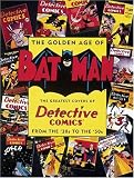 Desris, Joe: The Golden Age of Batman: The Greatest Covers of Detective Comics from the '30s to the '50s Desris, Joe: The Golden Age of Batman: The Greatest Covers of Detective Comics from the '30s to the '50s