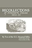 Wright, William: Recollections of Western Texas, 1852-55: Descriptive and Narrative, Including an Indian Campaign, 1852-55, Interspersed With Illustrative Anecdotes