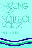 Freeing the Natural Voice (0896760715) by Linklater, Kristin Linklater, Kristin: Freeing the Natural Voice