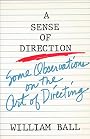 A Sense of Direction: Some Observations on the Art of Directing by William Ball