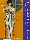 MacKrell, Alice: An Illustrated History of Fashion: 500 Years of Fashion Illustration MacKrell, Alice: An Illustrated History of Fashion: 500 Years of Fashion Illustration