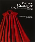 Baumgarten, Linda: Costume Close-Up: Clothing Construction and Pattern, 1750-1790 Baumgarten, Linda: Costume Close-Up: Clothing Construction and Pattern, 1750-1790