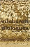 Bond, George C.: Witchcraft Dialogues: Anthropological and Philosophical Exchanges Bond, George C.: Witchcraft Dialogues: Anthropological and Philosophical Exchanges