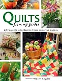 Snyder, Karen: Quilts From My Garden: 20 Projects With Recipes Fresh from the Garden